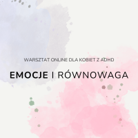 Warsztat dla kobiet z ADHD: emocje i równowaga